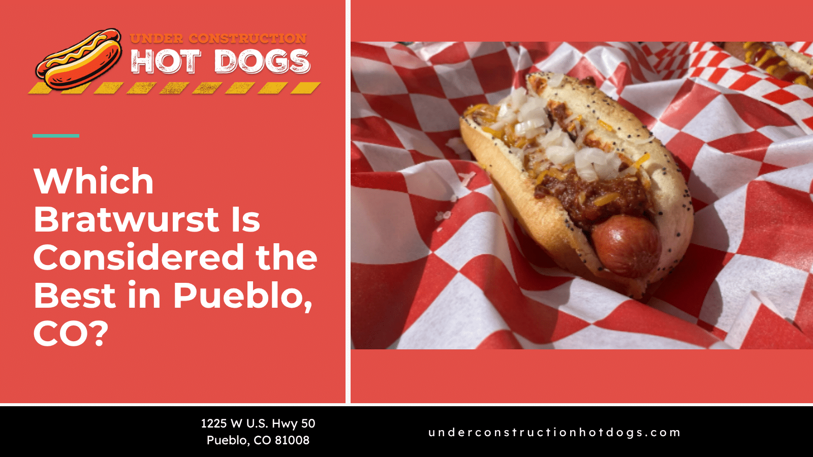 A poppy seed bun hot dog topped with chili, cheese, and onions in a red and white checkered basket, next to text asking, “Which Bratwurst Is Considered the Best in Pueblo, CO?” and the address below.